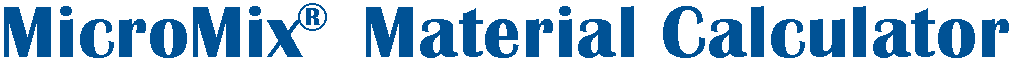 MicroMix&reg; Material Calculator